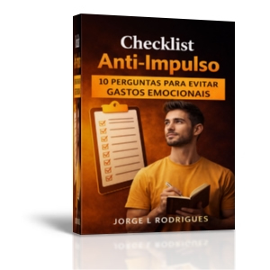 Checklist Anti-Impulso: 10 Perguntas Para Evitar Gastos Emocionais