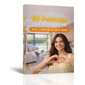 Mini Treinamento: 10 Formas de Economizar Sem Cortar o Que Ama